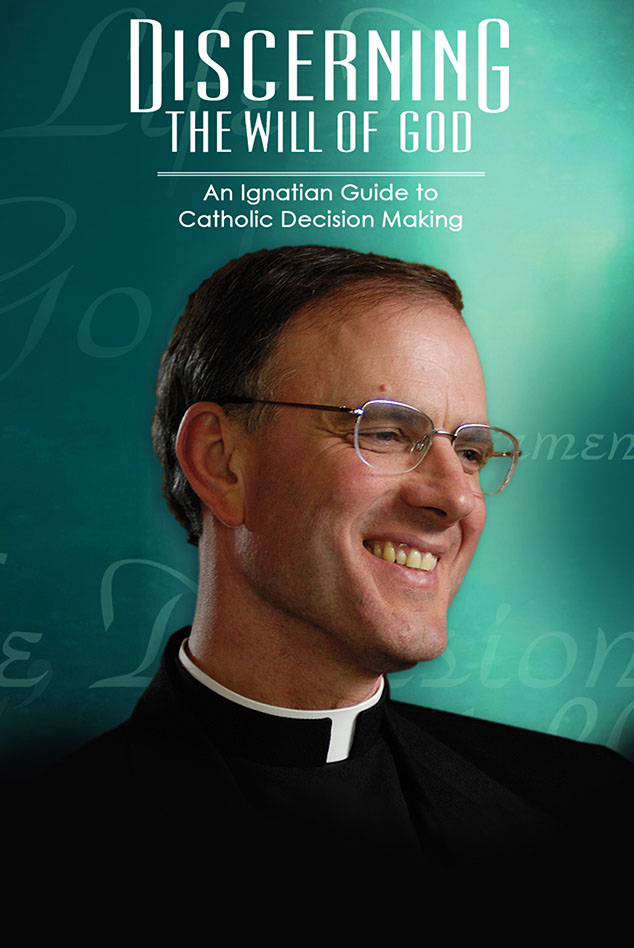 DISCERNING THE WILL OF GOD: AN IGNATIAN GUIDE TO CATHOLIC DECISION MAKING