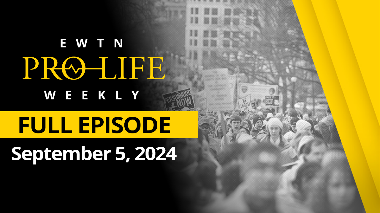  EWTN Pro-Life Weekly | Full EPISODE | Thursday, September 5, 2024