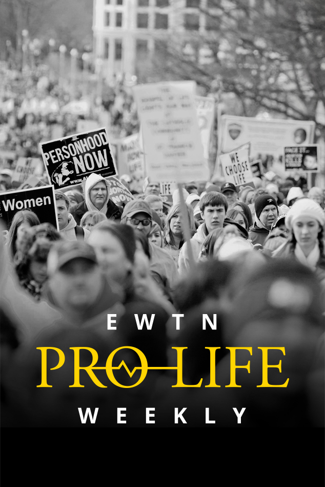 EWTN PRO-LIFE WEEKLY