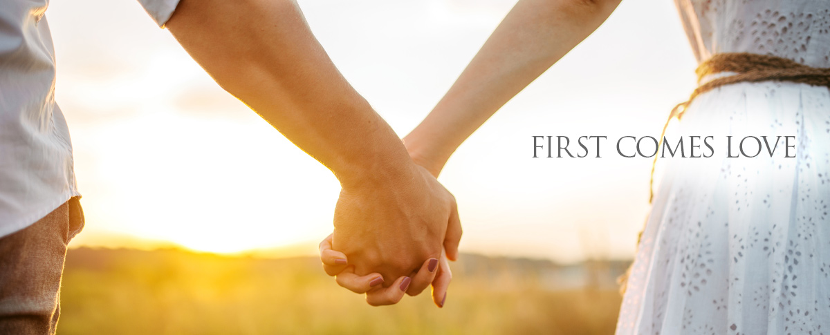 FIRST COMES LOVE