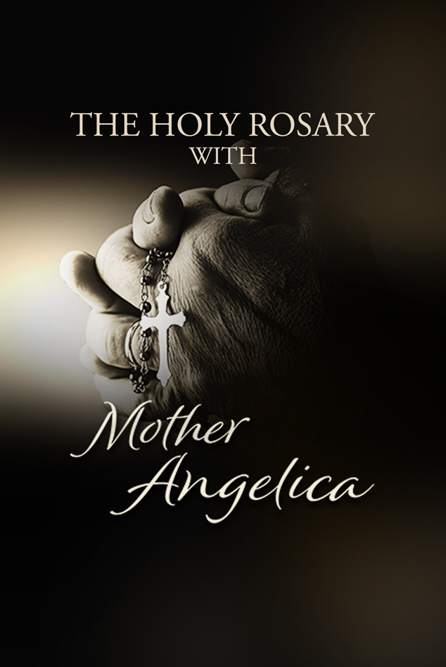 THE HOLY ROSARY WITH MOTHER ANGELICA