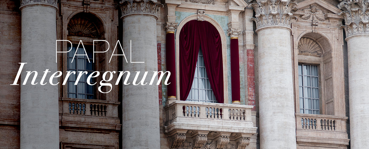 Interregnum - Vacancy of the Holy See