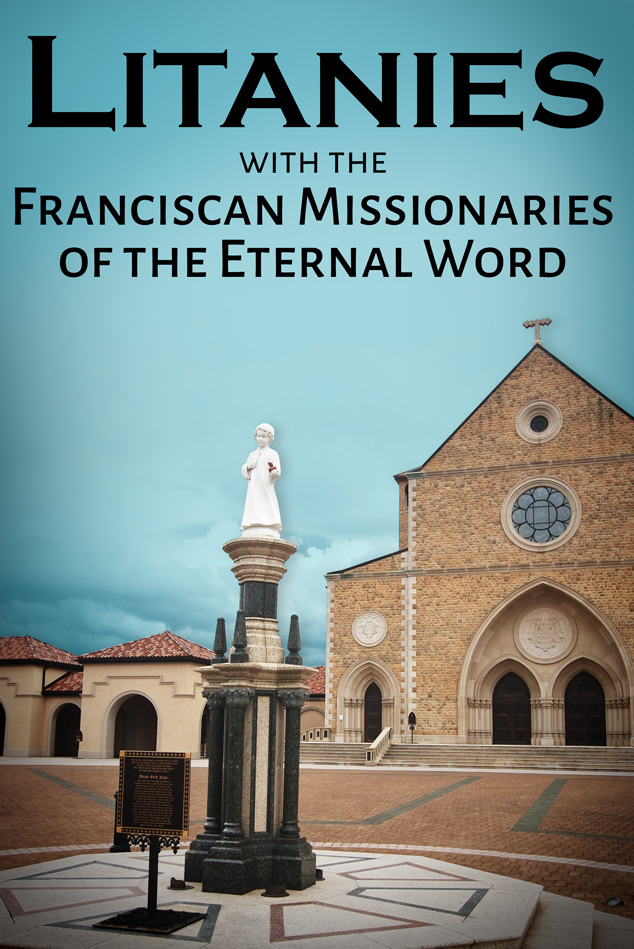 Litanies with the Franciscan Missionaries of the Eternal Word