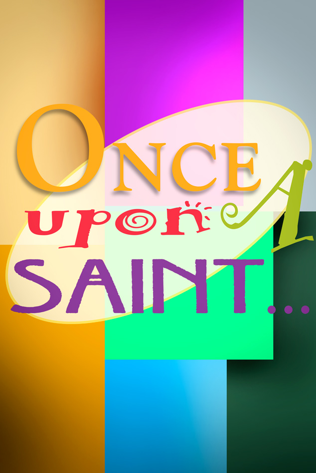 ONCE UPON A SAINT