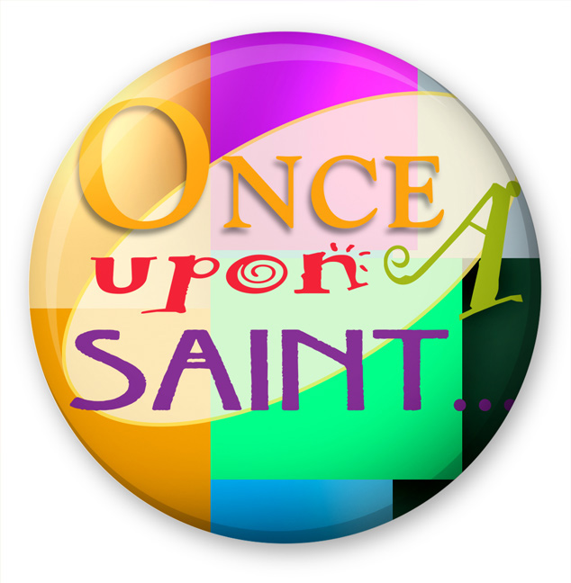 ONCE UPON A SAINT