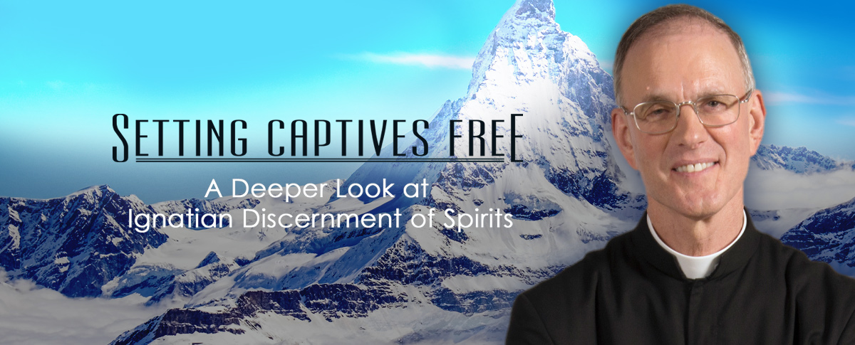 SETTING CAPTIVES FREE: A DEEPER LOOK AT IGNATIAN DISCERNMENT OF SPIRITS