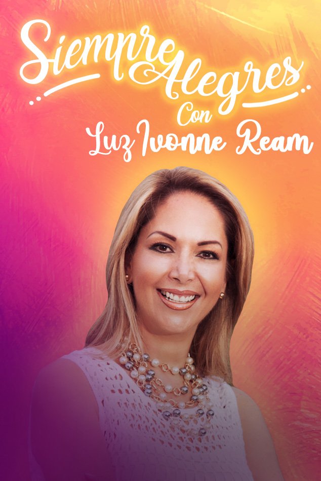 Siempre alegres con Luz Ivonne Ream