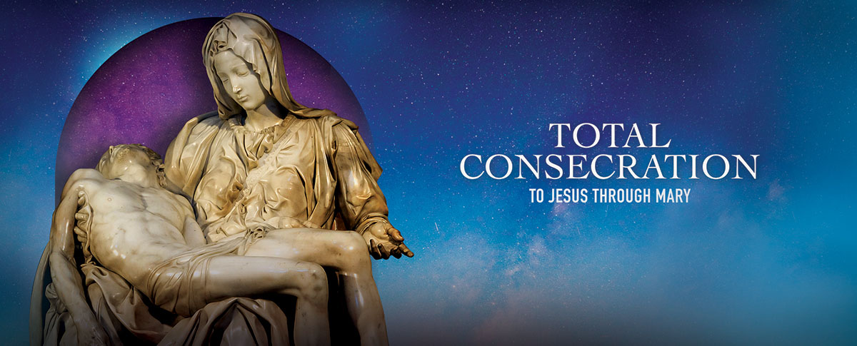 TOTAL CONSECRATION TO JESUS THROUGH MARY